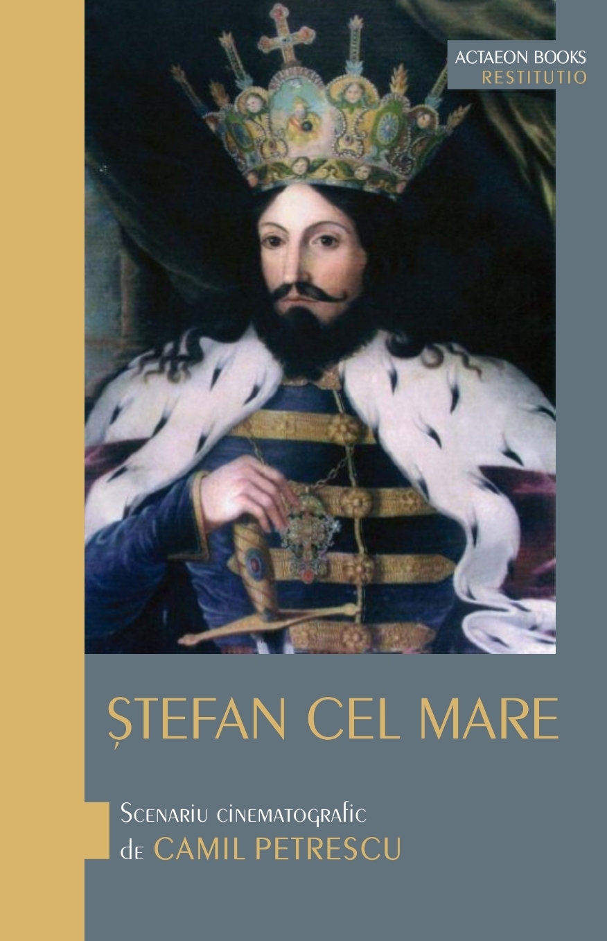 CAMIL PETRESCU ȘTEFAN CEL MARE, SCENARIU CINEMATOGRAFIC